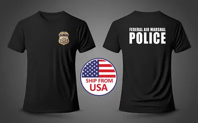 Federal Air Marshal US Police Military Special Force Army Military Black T-shirt • $22.99