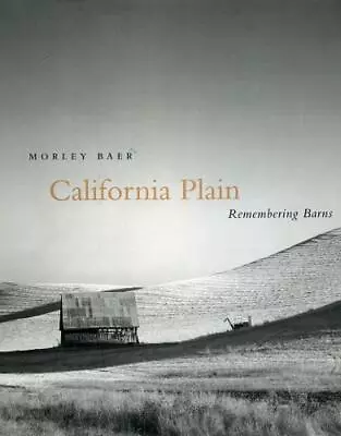 California Plain: Remembering Barns By Morley Baer (English) Hardcover Book • $44.10