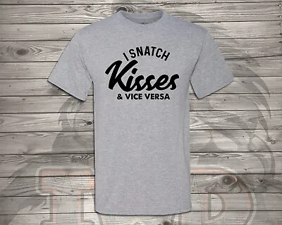 I Snatch Kisses & Vice Versa - Super Soft Shirt - Free & Fast Shipping • $20.99