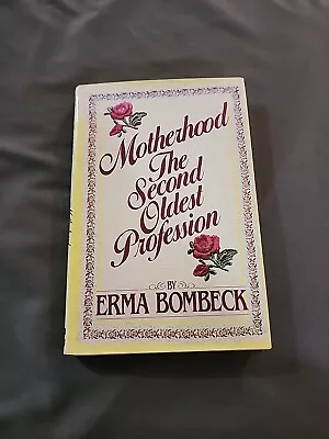 Motherhood : The Second Oldest Profession By Erma Bombeck (1983 HCDJ) • $14.99