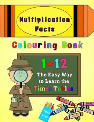 Multiplication Facts Colouring Book 1-12: The Easy Way To Learn The Times T... • $14.65