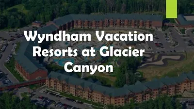 Wisconsin Dells Wyndham At Glacier Canyon 2 Bedroom Pres 27-31 May 2024 • $1029