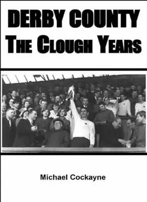 £3.43 • Buy Derby County: The Clough Years By Michael C*ckayne