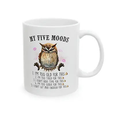 Funny Owl Mug Sarcastic My Five Moods Novelty Gift Coffee Cup 11 Oz • $9.98