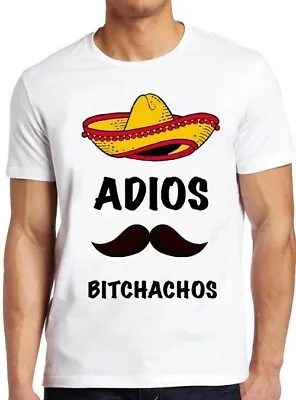 Adios Bitchachos Funny Mexican Art Graphic Design Cool Gift Tee T Shirt M250 • £6.35