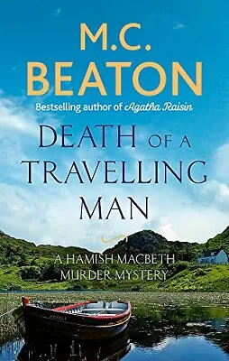 Death Of A Travelling Man (Hamish Macbeth) By M.C. Beaton. 9781472124456 • £2.51