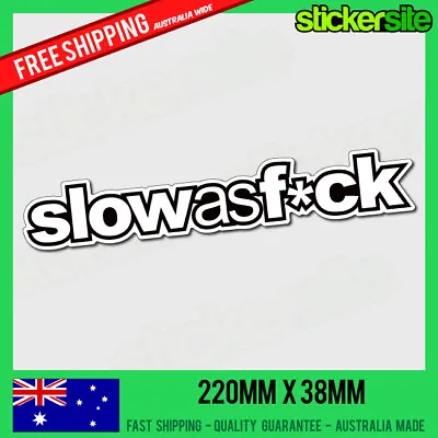 $8.95 • Buy SLOW AS F*CK Sticker Decal - DRIFT FUNNY JDM Decals Illest Illmotion Stance