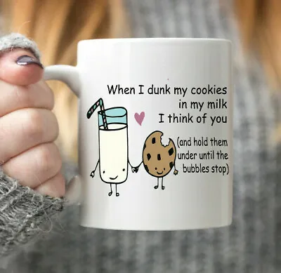 £9.99 • Buy When I Dunk My Cookies In My Milk  I Think Of You - Funny Gift Coffee Tea Mug