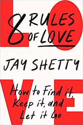 8 Rules Of Love How To Find It Keep It And Let It Go Paperback By Jay Shetty • £14.26