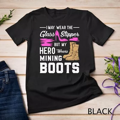 My Hero Wears Mining Boots Coal Miner Gift Wife T-Shirt Unisex T-shirt • $16.99