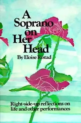 A Soprano On Her Head: Right-Side-Up Reflections On Life And Other Perfo - GOOD • $4.37