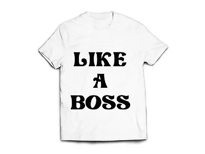 Like A Boss White Short Sleeve Round Neck Custom UK US  T-Shirt New • £12.99