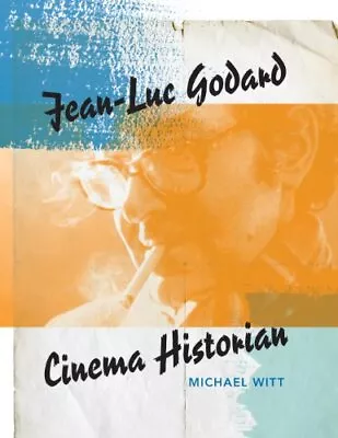 JEAN-LUC GODARD CINEMA HISTORIAN By Michael Witt *Excellent Condition* • $19.49