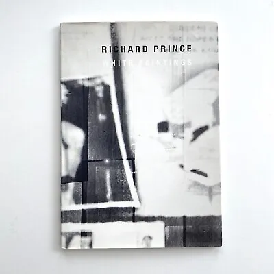 Richard Prince: White Paintings Exhibition Catalog Skarstedt Gallery 2012 VG • $115
