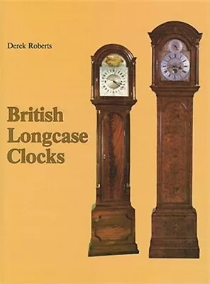 British Longcase Clocks Hardcover By Roberts Derek Like New Used Free Shi... • £68.99
