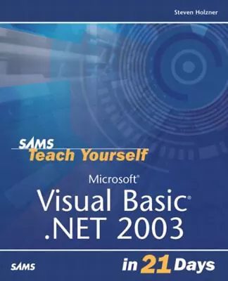 Sams Teach Yourself Microsoft Visual Basic . NET 2003 In 21 Days • $7.41