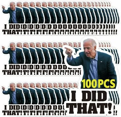 100 PCS Joe Biden  I DID That  Sticker Decal Joe Biden Funny Sticker US • $2.49