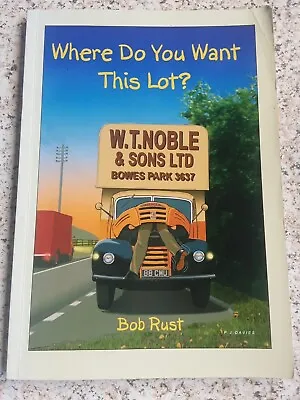 Where Do You Want This Lot? Bob Rust Removals Lorries  Delivery / Haulage • £6.99