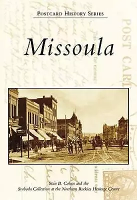Missoula (Postcard History: Montana) - Paperback By Cohen Stan B. - GOOD • $8.37