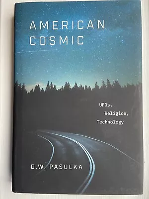 American Cosmic - UFO's Religion Technology - D W Pasulka - Used • £10
