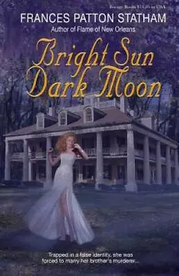 Bright Sun Dark Moon - Paperback By Statham Frances Patton - VERY GOOD • $16.36