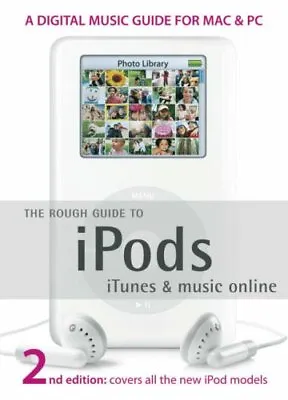 The Rough Guide To IPods ITunes & Music Online - Edition 2 By P • $10.44