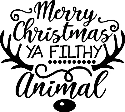 Merry Christmas Ya Filthy Animal Vinyl Wall Decal Truck Car Trailer Decal • $6.99