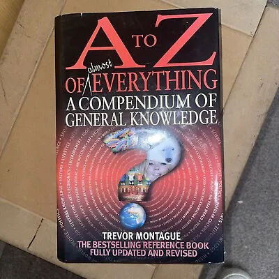 A To Z Of Everything 3rd Edition By Trevor Montague (Hardcover 2007) • £22.99
