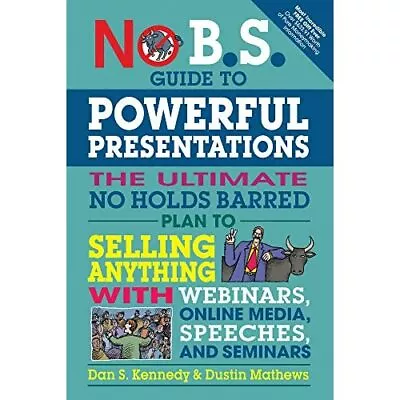 No B.S. Guide To Powerful Presentations: The Ultimate N - Paperback NEW Kennedy • £13.52