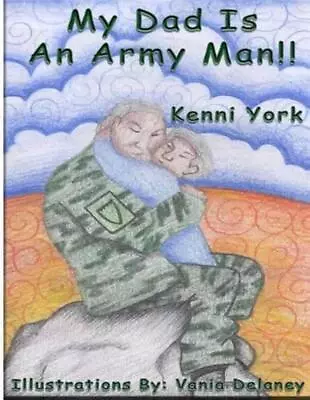 My Dad Is An Army Man: Vania Delaney By Kenni York (English) Paperback Book • $21.42