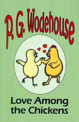 Love Among The Chickens - From The Manor Wodehouse Collection ... 9781604500721 • £7.99
