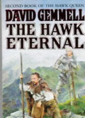 The Hawk Eternal: Second Book Of  The Hawk Queen David Gemmell • £2.84