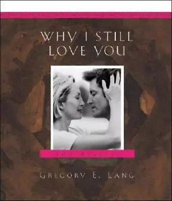 Why I Still Love You: 100 Reasons - Hardcover By Lang Gregory - VERY GOOD • $4.37