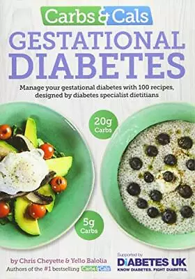 Carbs & Cals Gestational Diabetes: 100 Recipes Designed By Diabetes Specialist D • £7.55