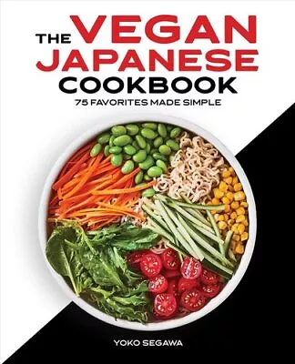 Vegan Japanese Cookbook 75 Favorites Made Simple By Segawa 9781638070306 • £13.25