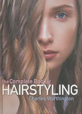 The Complete Book Of Hairstyling Hardcover Charles Worthington • $6.03