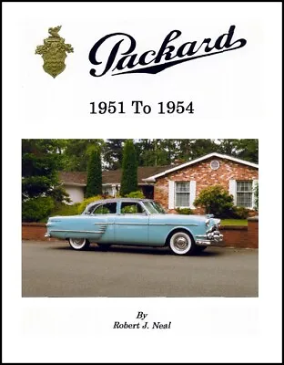 Packard 1951 To 1954 By Robert J. Neal - Book In New Condition • $72