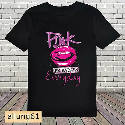 P!NK Be Badass Everyday T-shirt Pink Concert Tour 2024 Tour Merchandise Shirt • $15.95