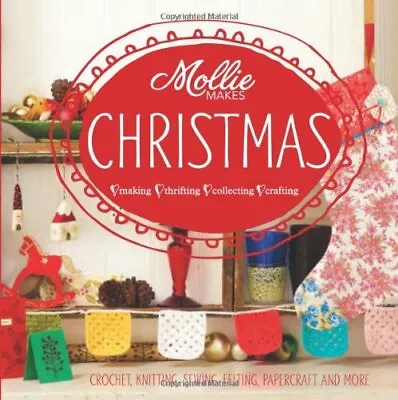 Mollie Makes Christmas: Living And Loving A Handmade Christmas By Mollie Makes • $7.34