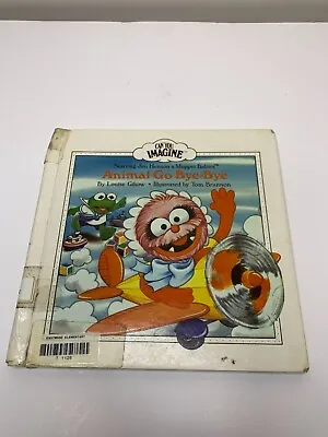 Can You Imagine Series Animal Go Bye-Bye By Louise Gikow Muppet Babies Hardcover • $2.95