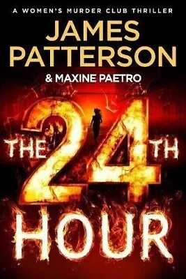 The 24th Hour : A Women's Murder Club 24 Thriller By James Patterson - Hardcover • £10.80