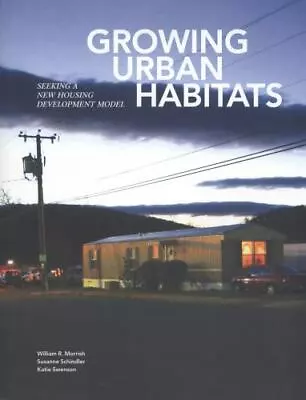 Growing Urban Habitats: Seeking A New Housing Development Model - VERY GOOD • $32.94