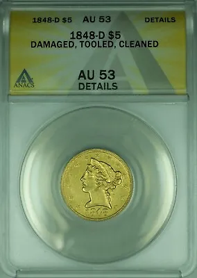 1848-D Liberty Head Half Eagle $5 Gold Coin ANACS AU-53 Dmg-Tooled-Cleaned • $8050