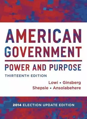 American Government: Power And Purpose; Full Thi- 9780393264173 Hardcover Lowi • $6.28