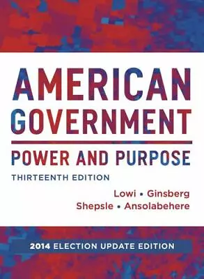 American Government: Power And Purpose (Full Thirteenth Edition (with Policy Ch • $6.49