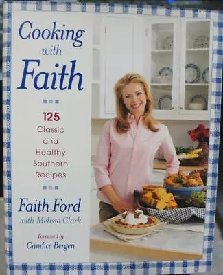 Local Area COOKBOOK --Cooking With Faith  Faith Ford  Melissa Clark  Hardcover • $10