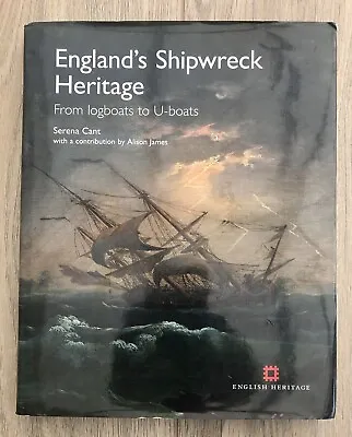 £14.99 • Buy ENGLAND’S SHIPWRECK HERITAGE, FROM LOGBOATS TO UBOATS - SARAH CANT - 2013 HB/1st