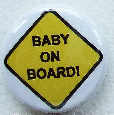 BABY ON BOARD! Badge Button Pin - FUN!   25mm And LARGE 56mm Size! • £0.99