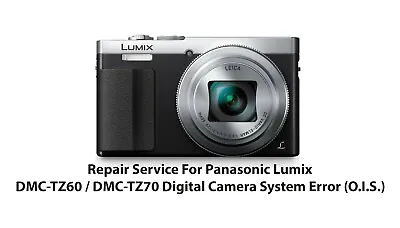 Repair Service For Panasonic Lumix DMC-TZ60 Digital Camera System Error (O.I.S.) • £55