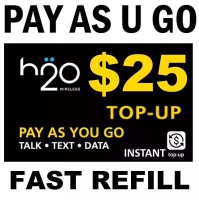 $25 H2O PAY GO Or $25 PREPAID REFILL FAST DIRECT ONLINE TRUSTED USA DEALER  • $28.75